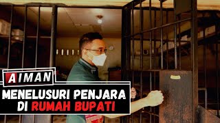 Menelusuri Penjara Di Rumah Bupati 1  AIMAN [upl. by Valina]