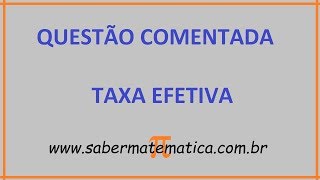 TAXA EFETIVA  EXERCÍCIOS RESOLVIDOS [upl. by Shanan]