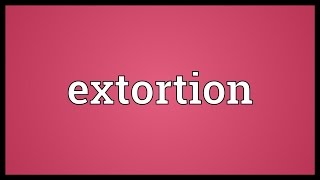 Extortion Meaning [upl. by Padraig]