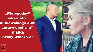 „Wiarygodny” informator Rutkowskiego oraz „prawdomówna” matka Iwony Wieczorek [upl. by Adnocahs]