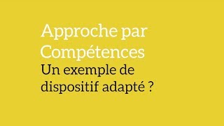 Approche par compétences  Un exemple de dispositif adapté [upl. by Attaynik]