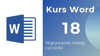 Kurs Word 18  Wgrywanie nowej czcionki [upl. by Nudd]