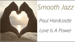 Paul Hardcastle  Love Is A Power  ♫ RE ♫ [upl. by Rye76]