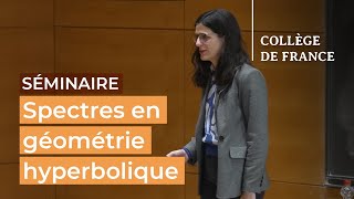 Spectres en géométrie hyperbolique 8  Nalini Anantharaman 20232024 [upl. by Alyos]