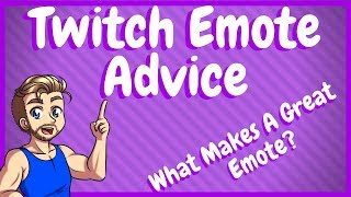 Twitch Emote Advice  What makes a Good Emote [upl. by Martinelli696]