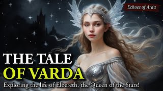 Who Was Varda  Exploring the life and Travels of Elbereth Queen of the Stars [upl. by Aaberg18]