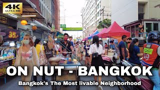 4K Bangkok On Nut Area Walk  One of the Most livable Neighborhood  Thailand 2023 [upl. by Drofiar877]