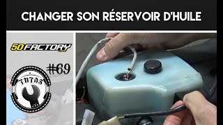 TUTO 69  CHANGER SON RÉSERVOIR DHUILE [upl. by Yelrak]