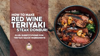 How to Make Red Wine Teriyaki Steak Donburi PLUS Substituting Ingredients for Teriyaki Sauce [upl. by Tisbee]