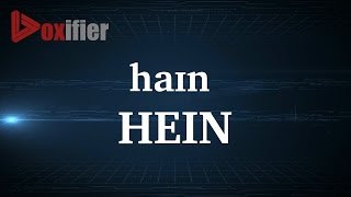 How to Pronunce Hein in English  Voxifiercom [upl. by Williamsen]