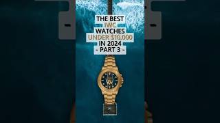 The Best IWC Watches Under 10000 in 2024  Part 3 [upl. by Alidis875]