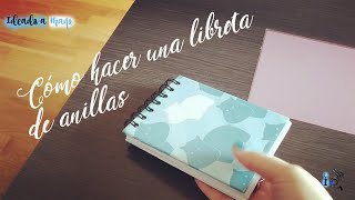 CÓMO HACER UNA LIBRETA DE ANILLAS DESDE CERO [upl. by Havelock]