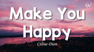 Céline Dion  Make You Happy Lyrics [upl. by Ailimat]