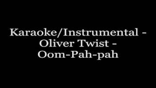 KaraokeInstrumental  Oliver Twist  OompahPah [upl. by Pendergast724]