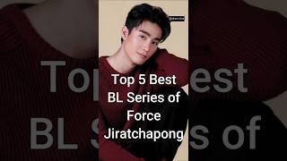 Top 5 Best BL Series of Force Jiratchapong trending blseries dramalist [upl. by Nyrem582]