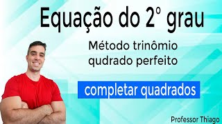 Equação do 2 grau trinômio quadrado perfeito  Completar quadrados [upl. by Tilden340]