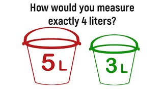 Fun with Maths You have a 5liter and a 3liter bucket How would you measure exactly 4 liters [upl. by Arolf]