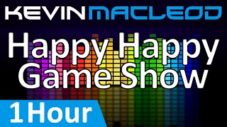 Kevin MacLeod Happy Happy Game Show 1 HOUR [upl. by Gerk]