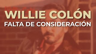 Willie Colón  Falta de Consideración Audio Oficial [upl. by Silma]