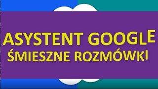 Asystent Google  śmieszne rozmówki z nim [upl. by Artima171]