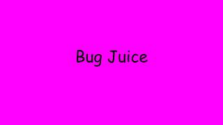 Bug juice [upl. by Caspar]