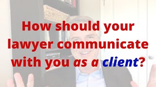 How should your lawyer communicate with you as a client [upl. by Etnovad]