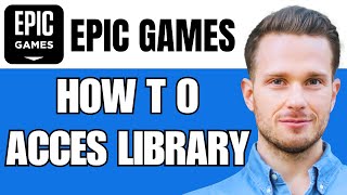 How To Access Library On Epic Games GetFind Epic Games Library SeeCheck Your Epic Games Library [upl. by Drol]