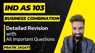 Ind As 103 Revision in Detailed  with All Imp Q  Business Combination  Pratik Jagati [upl. by Hgeilyak]