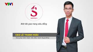 CEO SuperShip  Lê Thanh Hoài [upl. by Renard]