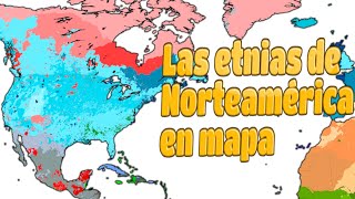 El mapa étnico de América del Norte  y sus detalles [upl. by Rhodes]