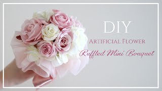 【ラウンドブーケの作り方】ふわふわシフォンのローズブーケ。造花、アーティフィシャルフラワーアレンジDIY Ruffled mini Bouquet [upl. by Dawaj325]