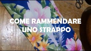 COME RAMMENDARE UN VESTITO STRAPPATO  Tutorial rammendo [upl. by Alahsal]