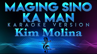 Kim Molina  Maging Sino Ka Man KARAOKE [upl. by Valdes147]