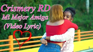 Mi Mejor Amiga Letras  Crismery RD  Video Lyric [upl. by Yznil]