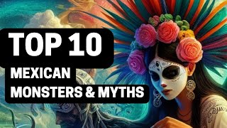 Top 10 Mexican Monsters and Myths [upl. by Acyssej]