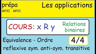 Prépa Les applications Le COURS partie 4 les relations binaires  équivalence ordre [upl. by Ardnuhsal]