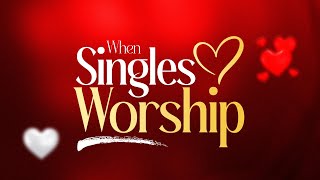 Dr Ipyana  When Singles Worship  Online Live Experience  14th Feb 2025 [upl. by Ladonna61]