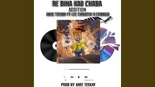 Re bina kao chaba Addition feat Chongo Dhe Flavour amp Playgirl [upl. by Earized]