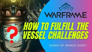 VESSEL CHALLENGES WALKTHROUGH SANDS OF INAROS WARFRAME [upl. by Shantha]