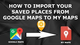 SOLVED How to IMPORT YOUR SAVED PLACES from Google Maps to My Maps [upl. by Adnawyt]