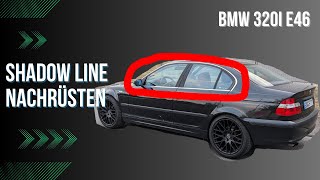 BMW 320i E46  Shadowline nachrüsten VLOG style [upl. by Einon]