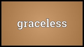 Graceless Meaning [upl. by Power]