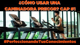 Como usar una caminadora precor si soy principiante parte 1 [upl. by Ocin672]