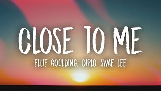 Ellie Goulding Diplo Swae Lee  Close To Me Lyrics [upl. by Aisemaj]