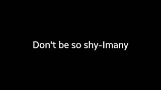 Imany  Dont Be So Shy Lyrics [upl. by Ilsel]