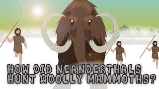 How did Neanderthals Hunt Woolly Mammoths [upl. by Finlay]