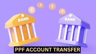 How to Transfer PPF Account from One Bank to Another  PPF Transfer Form with Step by Step details [upl. by Breed480]