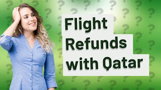 Can I cancel a flight and get a refund in Qatar [upl. by Killoran875]