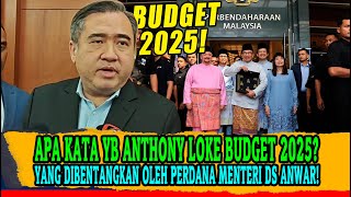 APA KATA YB ANTHONY LOKE BUDGET 2025 YANG DIBENTANGKAN OLEH PERDANA MENTERI DS ANWAR [upl. by Thora563]