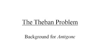 The Theban ProblemBackground Information for Sophocles Antigone [upl. by Chilt]